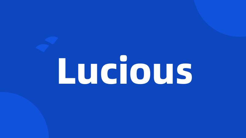 Lucious