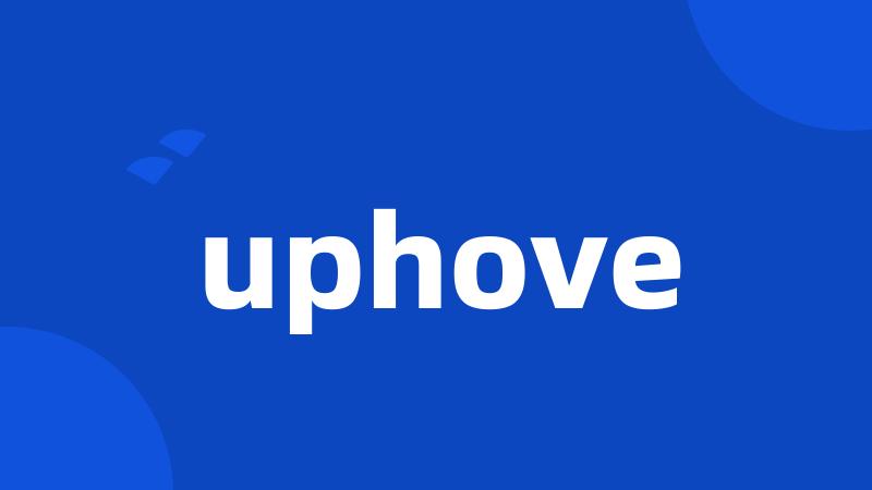 uphove