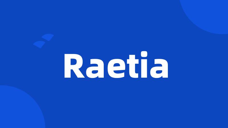 Raetia