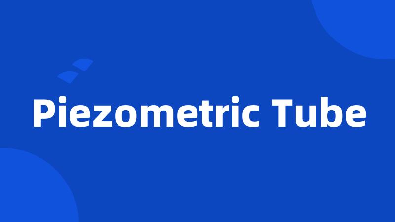 Piezometric Tube