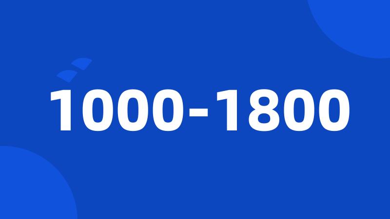 1000-1800