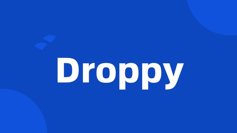 Droppy