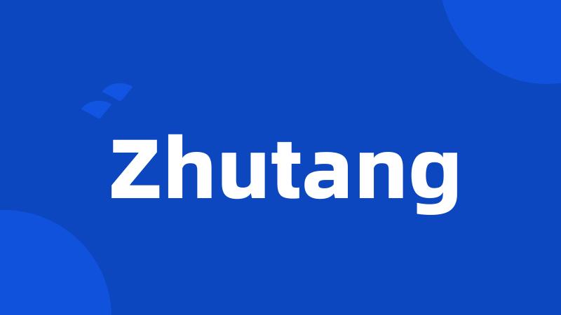 Zhutang