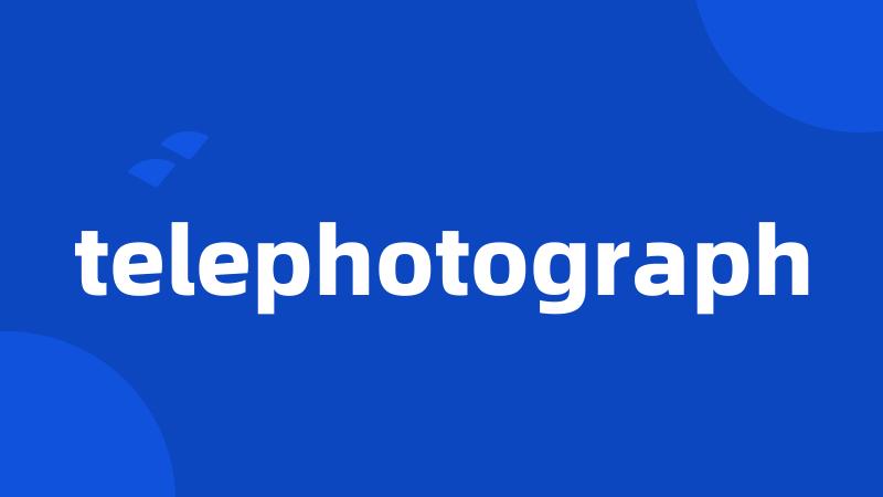 telephotograph