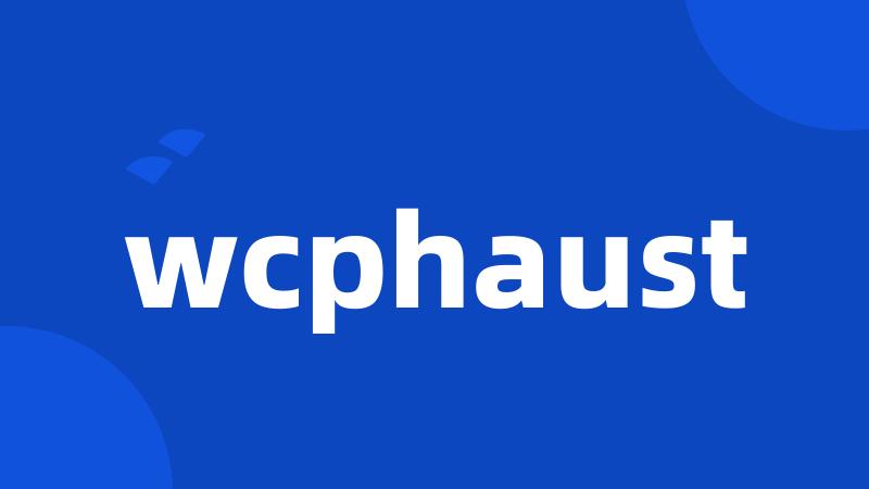 wcphaust