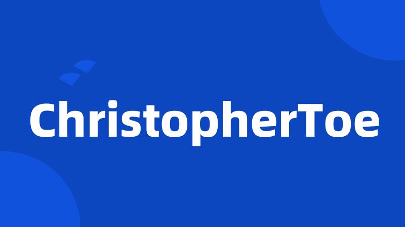 ChristopherToe