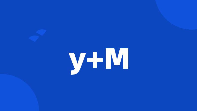 y+M