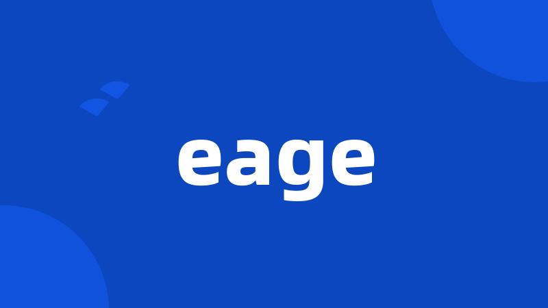 eage