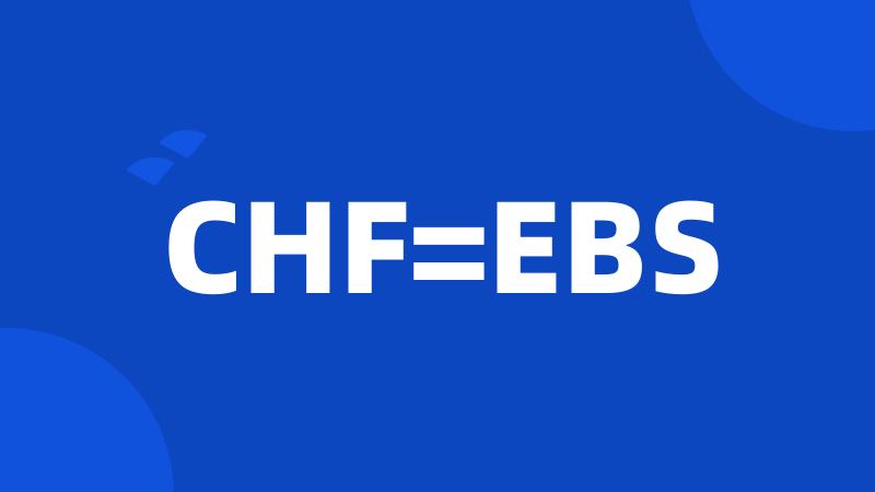 CHF=EBS