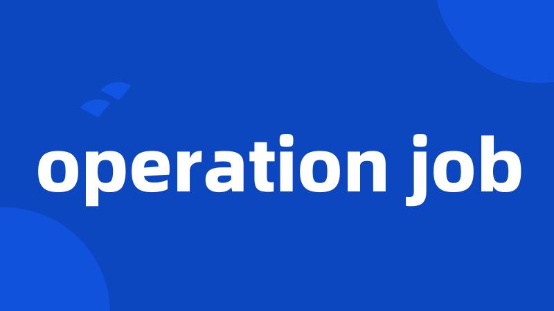 operation job