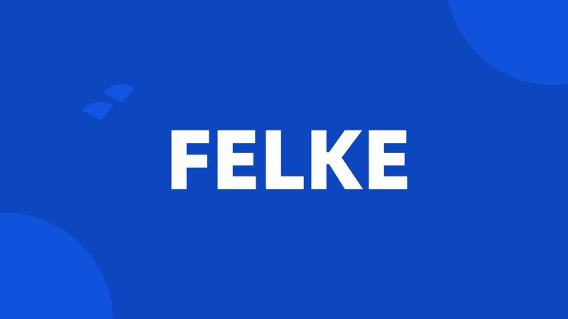 FELKE