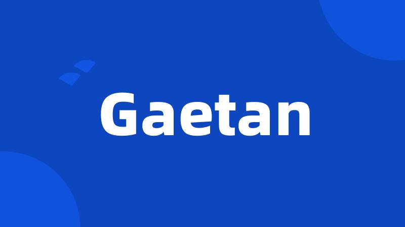 Gaetan