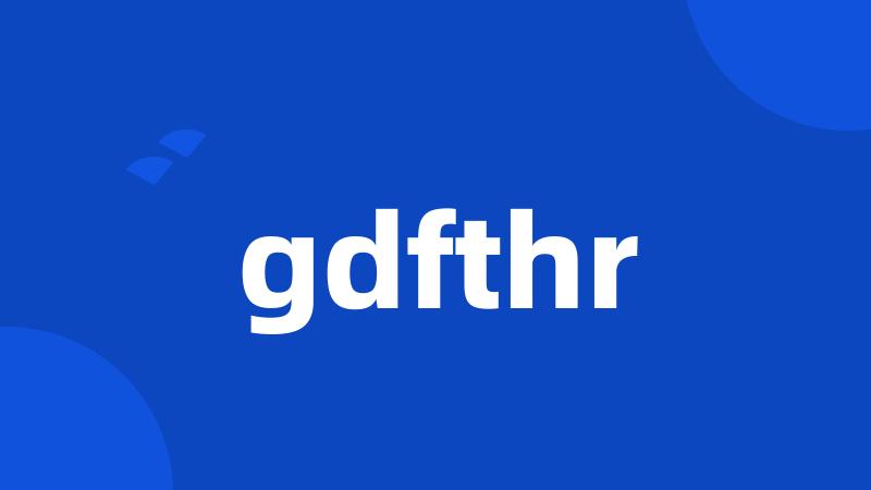 gdfthr