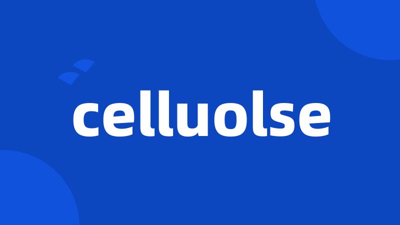 celluolse