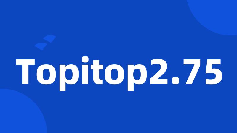 Topitop2.75