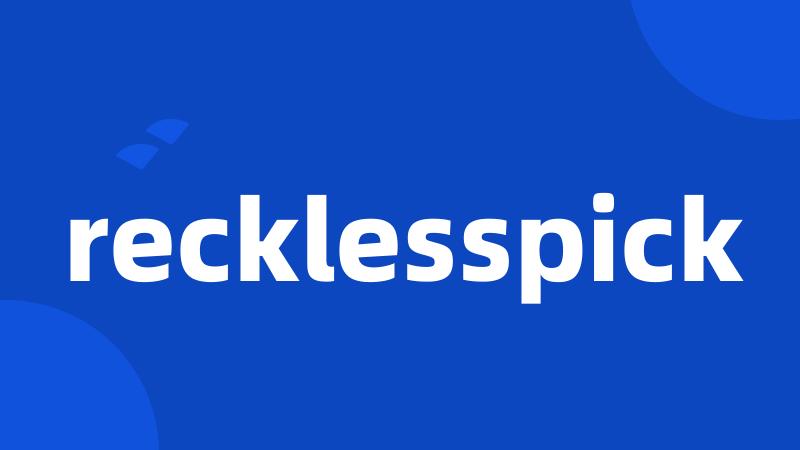 recklesspick