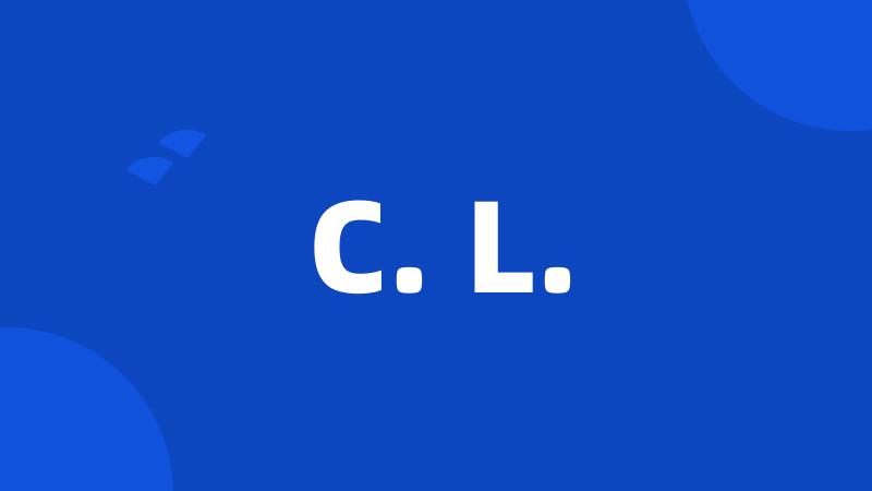 C. L.