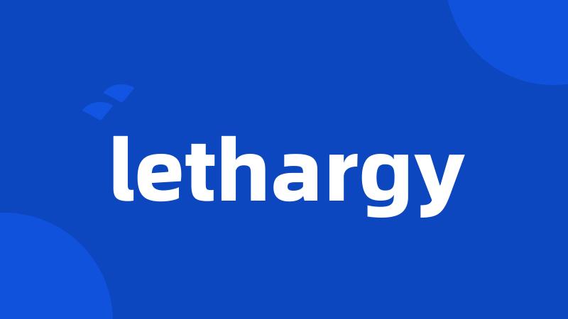 lethargy