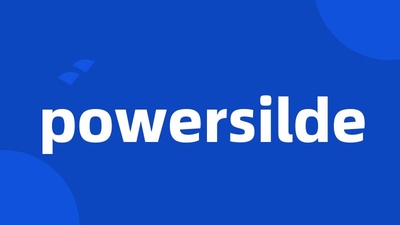 powersilde