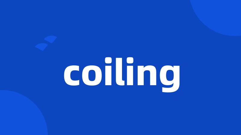 coiling