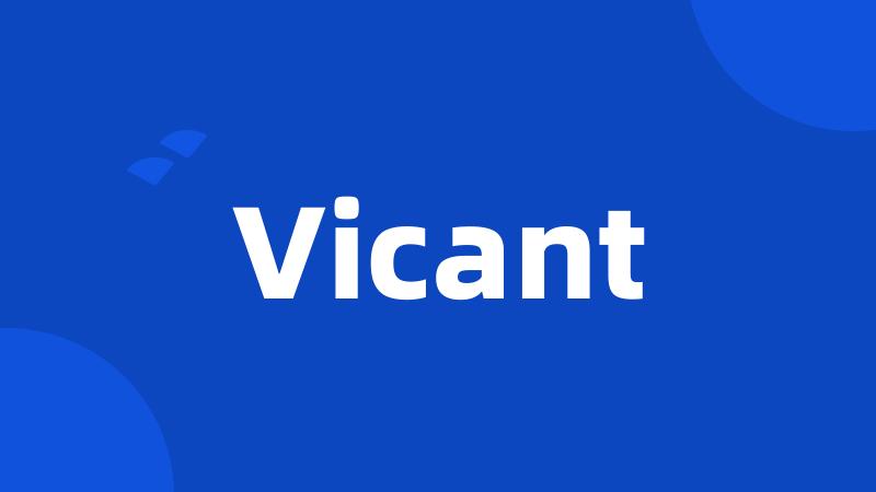 Vicant