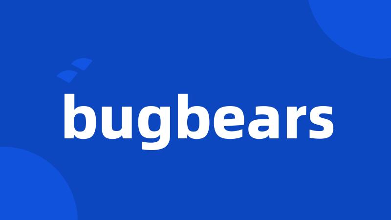 bugbears