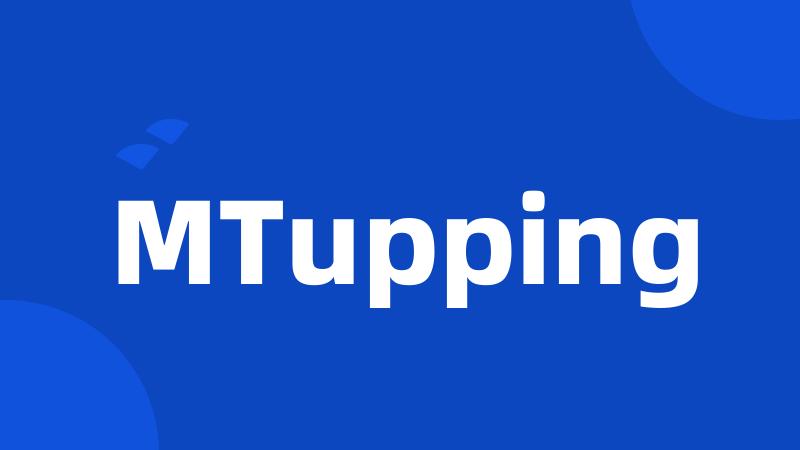 MTupping