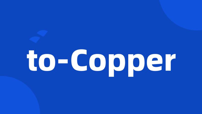 to-Copper