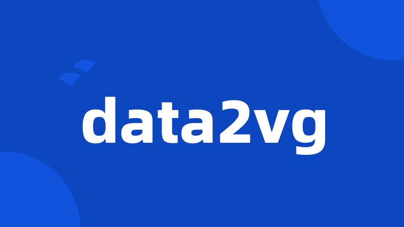 data2vg