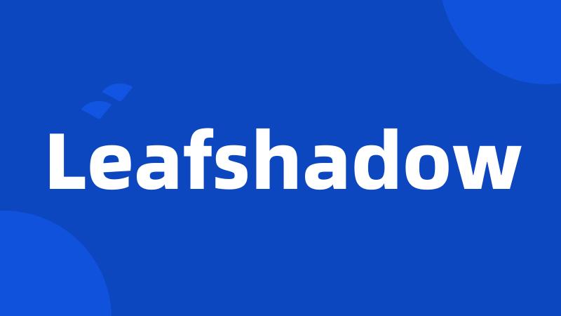 Leafshadow