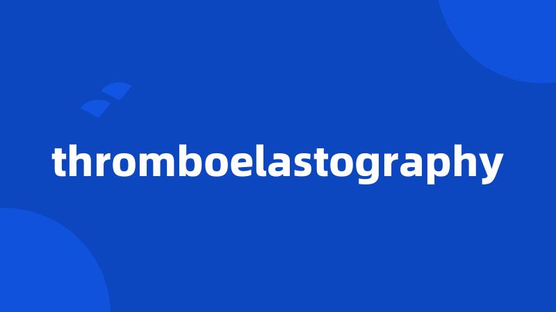 thromboelastography