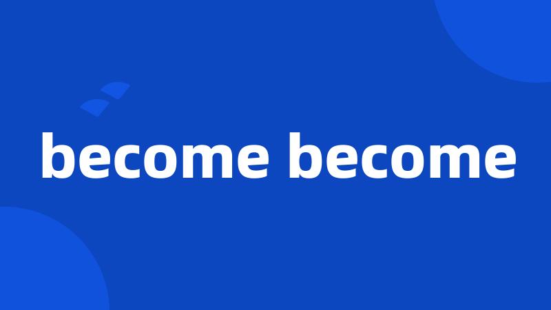 become become