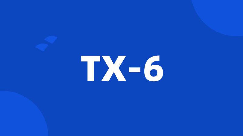 TX-6