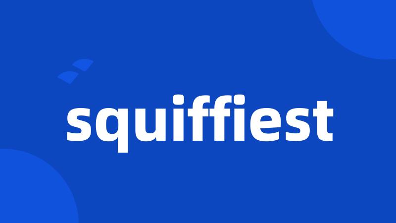 squiffiest