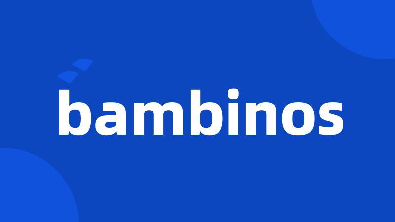 bambinos