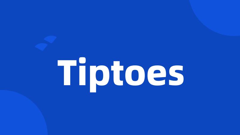 Tiptoes