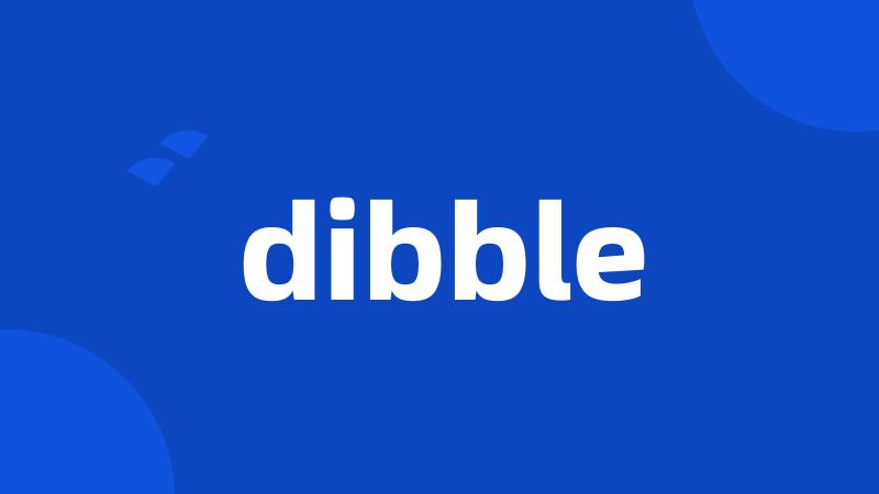 dibble