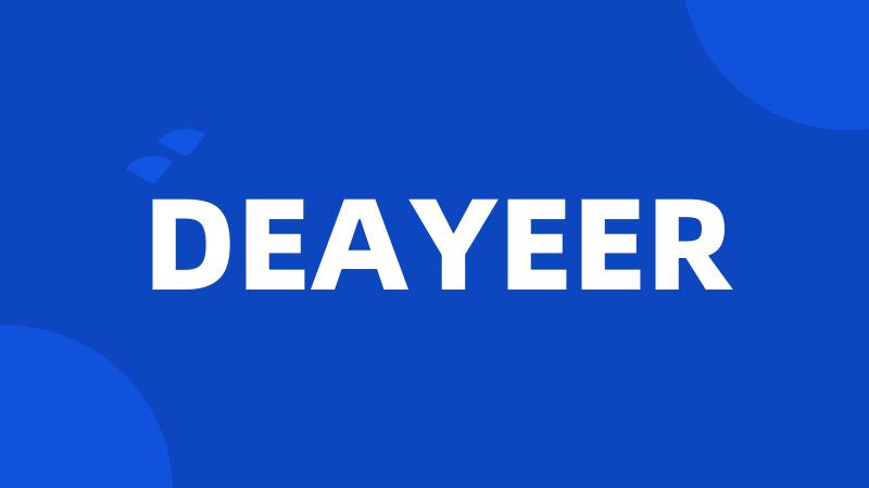 DEAYEER