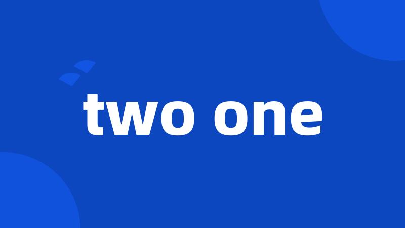 two one