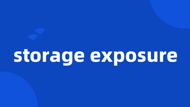 storage exposure