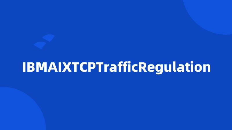 IBMAIXTCPTrafficRegulation