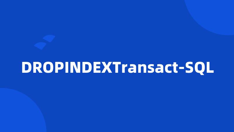 DROPINDEXTransact-SQL