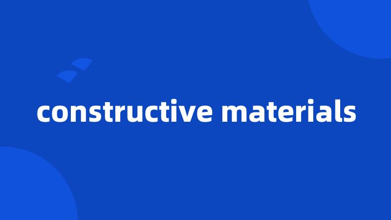 constructive materials