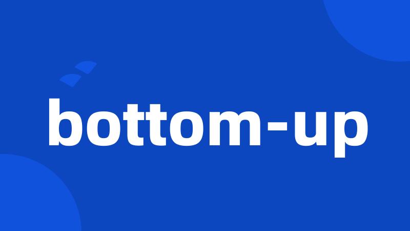 bottom-up