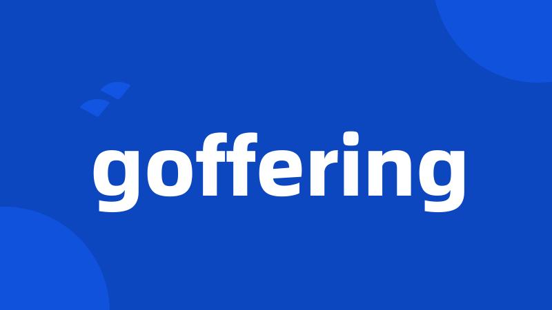 goffering