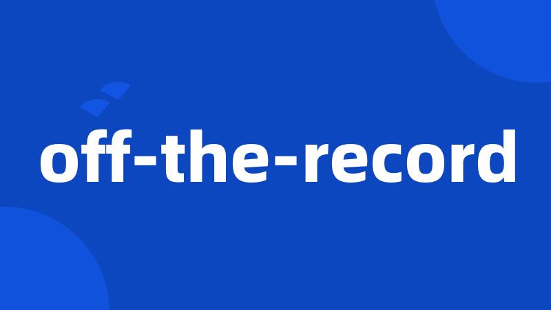 off-the-record