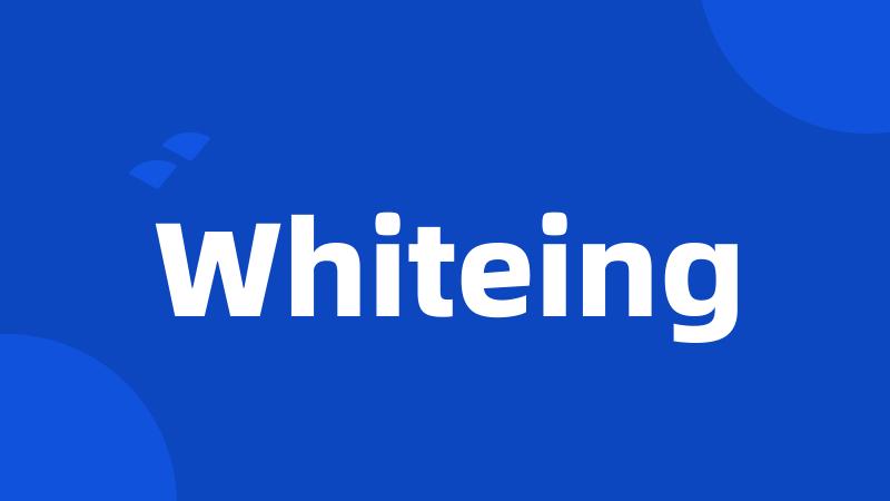 Whiteing