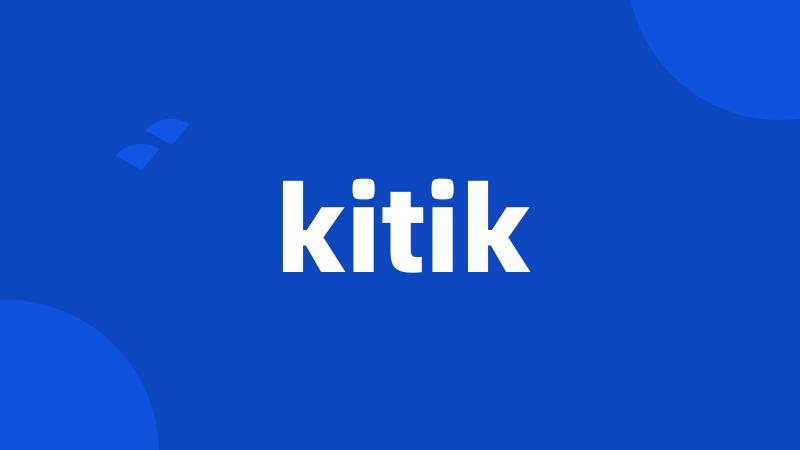 kitik