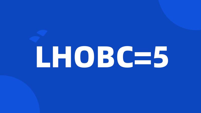 LHOBC=5