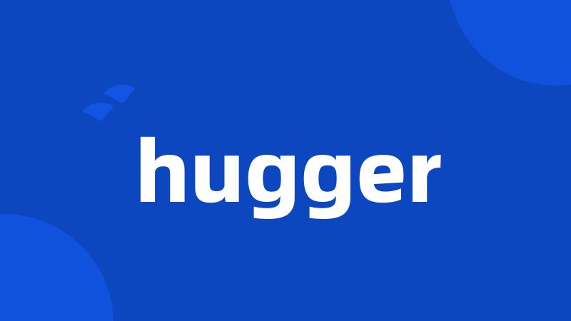 hugger